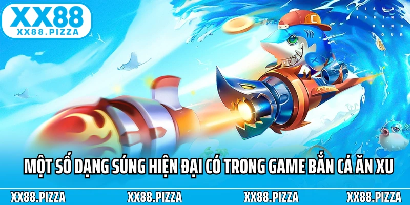 Một số dạng súng hiện đại có trong game bắn cá ăn xu
